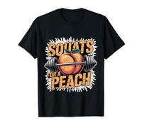 Squats For A Peach Fitness Motivation Exercise Goals - Camiseta