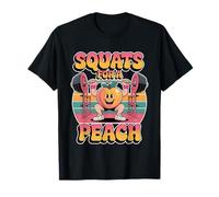 Squats For A Peach Fitness Motivation Exercise Goals - Camiseta