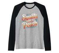 Squats For A Peach Fitness Motivation Exercise Goals - Camiseta Manga Raglan