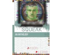 SQUEAK: An Anthology:: Conspiracy Always Starts With a Question, yet it is Rarely the Answer.