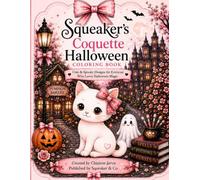 Squeaker’s Coquette Halloween Coloring Book: Cute & Spooky Designs for Everyone Who Loves Halloween Magic