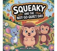 Squeaky and the Not-So-Quiet Day (The Squeaky & Friends Adventures)