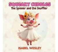 Squeaky Cuddles: The Spinner and the Snuffler