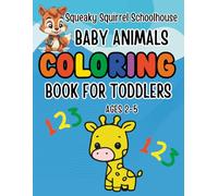 Squeaky Squirrel Educational Head Start Baby Animals Coloring Book for Toddlers Ages 2-5: Learn Colors, Numbers, Counting Cute Animals Preschool ... Educational Head Start Learning Series)