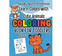 Squeaky Squirrel Educational Head Start Learning Colors and Tracing ABC Letters with Cute Animals for Toddlers Ages 2-5: Learn Colors, Trace & Color ... Educational Head Start Learning Series)