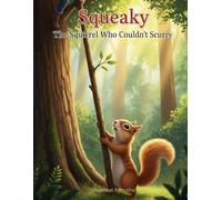 Squeaky, the Squirrel Who Couldn't Scurry