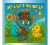 Squeaky Tinwhistle and the Perfect Day
