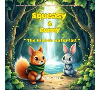 Squeasy & Bunny: The Hidden waterfall (Squeasy & Bunny’s Forest adventures)