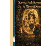 Squeeky Nash Adventures, The Mirror of Souls