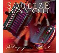 Squeeze Bayou - Steppin Fast