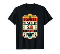 Squeeze Me So Hard I Fart Citas de momentos divertidos |- Camiseta