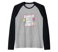 Squeeze Me So Hard I Fart Hilarious Moments Quotes ------ Camiseta Manga Raglan
