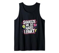 Squeeze Me So Hard I Fart Hilarious Moments Quotes ------ Camiseta sin Mangas
