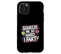 Squeeze Me So Hard I Fart Hilarious Moments Quotes ------ Carcasa para iPhone 11 Pro