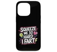 Squeeze Me So Hard I Fart Hilarious Moments Quotes ------ Carcasa para iPhone 13 Pro