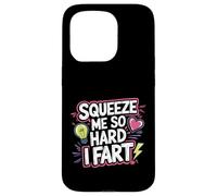 Squeeze Me So Hard I Fart Hilarious Moments Quotes ------ Carcasa para iPhone 15 Pro