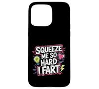 Squeeze Me So Hard I Fart Hilarious Moments Quotes ------ Carcasa para iPhone 15 Pro Max