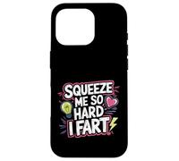 Squeeze Me So Hard I Fart Hilarious Moments Quotes ------ Carcasa para iPhone 16 Pro