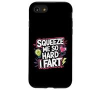 Squeeze Me So Hard I Fart Hilarious Moments Quotes ------ Carcasa para iPhone SE (2020) / 7 / 8