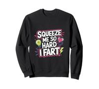Squeeze Me So Hard I Fart Hilarious Moments Quotes ------ Sudadera