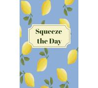 Squeeze the Day