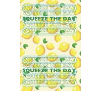 Squeeze the Day: A Zesty 6x9 Notebook Journal - 100 Pages of Citrus-Fueled Brilliance for All Your Juicy Thoughts