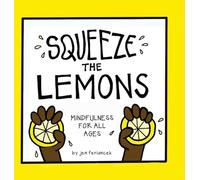 Squeeze the Lemons: Mindfulness for All Ages