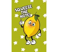 Squeeze the Note Cute Kawaii Lemon Notebook for Writing, School & Daily Journaling: Fun lemon themed journal for school, work & creative ideas