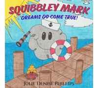 Squibbley Mark - Dreams Do Come True!: Children's picture book: cute doodle - best friend, having goals, perseverance, maze