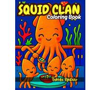 SQUID CLAN COLORING BOOK: for All Ages - Adorable Ocean Adventures with the Cutest Squid Family!