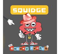SQUIDGE: The Big Boss of the Sneaky Freaks