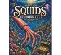 Squids Coloring Book: Beautiful Squid Coloring Page for Adults - 40 Intricate Ocean Scenes with Giant Squids, Coral Reefs, Underwater Worlds, and Relaxing Marine