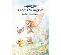 Squiggle Learns to Wiggle! (The Essential Virtues)