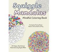 Squiggle Mandalas Mindful Coloring Book: Overlapping Flowing Shapes Made for Stress Relief and Play