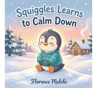 Squiggles learns to Calm Down: A Children's Book About Managing Anger, Understanding Big Feelings, and the Power of Friendship: 2 (Squiggles' Big Emotions)