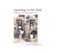 squinting in the dark: poems of attachment