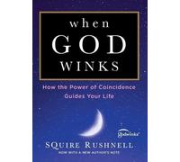 When God Winks: How the Power of Coincidence Guides Your Life: 1 (The Godwink Series)
