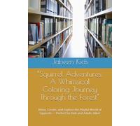 “Squirrel Adventures: A Whimsical Coloring Journey Through the Forest”: Relax, Create, and Explore the Playful World of Squirrels - Perfect for Kids and Adults Alike!