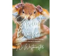 Squirrel Bunker: Goal Setting/Day Planning/Novel Plotting The Author's Journey to Success