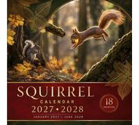 Squirrel calendar 2027 2028: A Charming Wildlife Photography Celebration of Playful Squirrels, Woodland Adventures, Tiny Paws, Fluffy Tails, and the Everyday Magic of Nature’s Curious Little Climbers