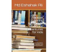 Squirrel Coloring Book: Cute Woodland Adventures for Kids: Fun, adorable squirrel illustrations to spark creativity, relaxation, and joyful coloring moments.