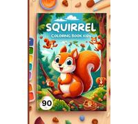 Squirrel Coloring Book for Kids: Fun and Creative Adventures with Cute Squirrels: Perfect for Kids Ages 4-12 | Engaging and Educational Coloring Pages to Inspire Creativity and Joy