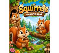 Squirrel Coloring Book: Fun and Adorable Forest Squirrels for Kids Ages 3-8