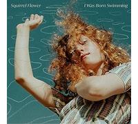 Squirrel Flower - I Was Born Swimming [Vinilo]
