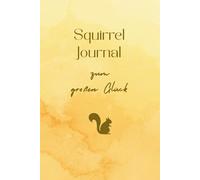 Squirrel Journal zum großen Glück: In nur 63 Tagen zum großen Glück - geführtes Tagebuch für mehr Lebensfreude und Glück