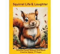 Squirrel Life & Laughter: Detailed Forest Scenery and Blank Creative Space, 77 Pages