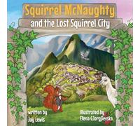 Squirrel McNaughty and The Lost Squirrel City (The Amazing Adventures of Squirrel McNaughty)
