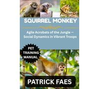 SQUIRREL MONKEY: Agile Acrobats of the Jungle - Social Dynamics in Vibrant Troops