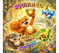 Squirrel’s Adventure Storybook (Fun adventure stories for kids.)