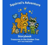 Squirrel’s Adventure Storybook: Treasures in the Golden Tree (Fun adventure stories for kids.)